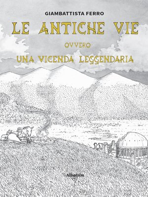 cover image of Le Antiche Vie. Ovvero una vicenda leggendaria